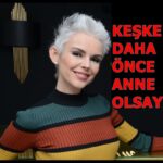 İpek Tanrıyar: Ah keşke genç anne olsaydım!