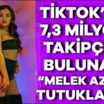 Sosyal medya fenomeni Melek Azad tutuklandı