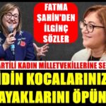 Fatma Şahin: Bunlar kadınsa biz neyiz?