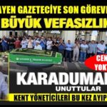 Duayen gazeteciye son görevde büyük vefasızlık!
