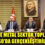 Makine ve metal sektörünün sorunları Gaziantep Sanayi Odası’nda konuşuldu