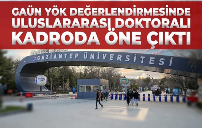Uluslararası doktoralı öğretim elemanı sayısında Gaziantep Üniversitesi 6. sırada
