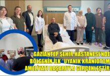 Gaziantep Şehir Hastanesi’nde uyanık beyin ameliyatı başarıyla gerçekleştirildi