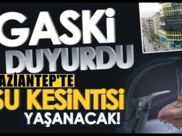 Dikkat! GASKİ açıkladı: Gaziantep’te çok sayıda mahallede sular kesilecek