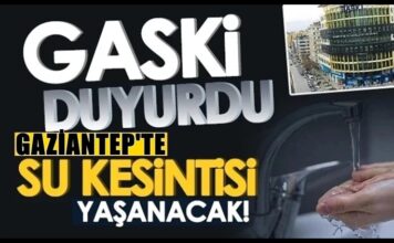 Dikkat! GASKİ açıkladı: Gaziantep’te çok sayıda mahallede sular kesilecek