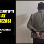 Gaziantep’te yakalanan firari hükümlü dolandırıcı tutuklandı
