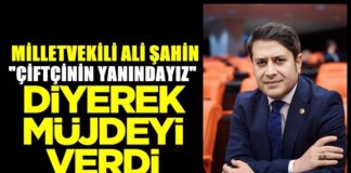 AK Parti Gaziantep Milletvekili Şahin çiftçileri sevindirecek müjdeyi verdi