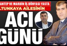 Altunkaya ailesinin acı günü! Gaziantep ve Mardin iş dünyası yasta