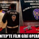 Gaziantep’te film gibi operasyon! Otomatik tabanca ve tüfekle yakalandı!