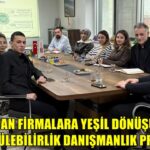 Gaziantep’te firmalara yeşil dönüşüm ve sürdürülebilirlik danışmanlık programı