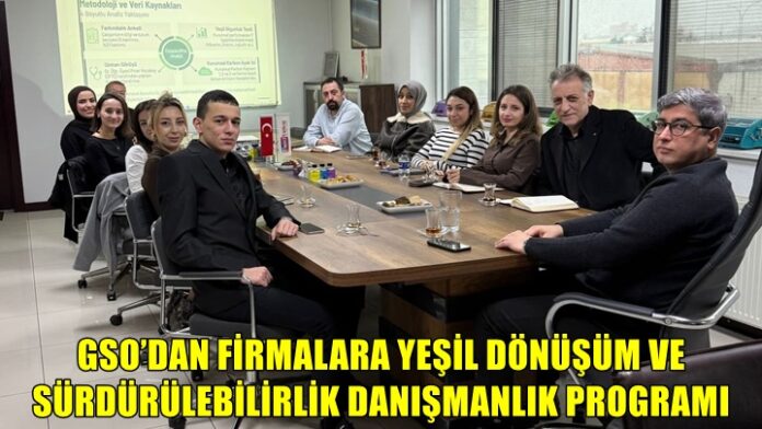 Gaziantep'te firmalara yeşil dönüşüm ve sürdürülebilirlik danışmanlık programı