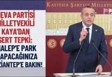DEVA’lı Kaya: “Milyarlarca lirayı Gaziantep yerine hangi akılla Halep’e harcıyorsunuz?