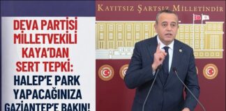 DEVA’lı Kaya: “Milyarlarca lirayı Gaziantep yerine hangi akılla Halep’e harcıyorsunuz?