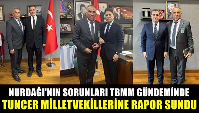 Tuncer, Nurdağı'nın sorunlarını Gaziantep milletvekillerine iletti