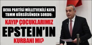 DEVA Partisi Gaziantep Milletvekili Ertuğrul Kaya: “Kayıp çocuklarımız Epstein’in kurbanı mı?”