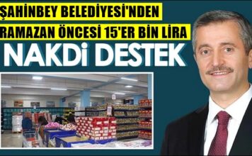 Ramazan ayı öncesi Gaziantep Şahinbey Belediyesi’nden ailelere 15’er bin lira destek