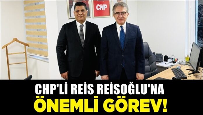 CHP Gaziantep eski İl Başkanı Reisoğlu'na önemli görev