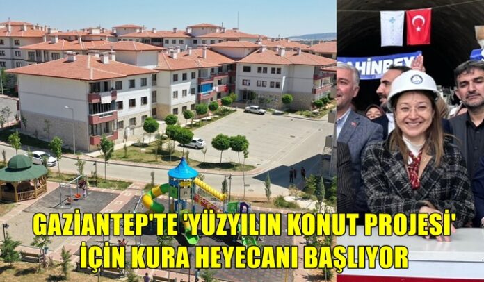 Bakbak'tan Gazianteplilere müjde! Yüzyılın Konut Projesi'nde kura tarihi belli oldu