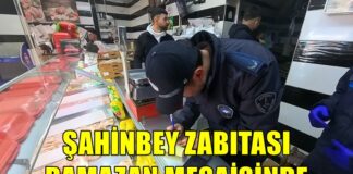 Gaziantep’te zabıta ekiplerinden ramazan öncesi sıkı denetim! İş yerleri uyarıldı