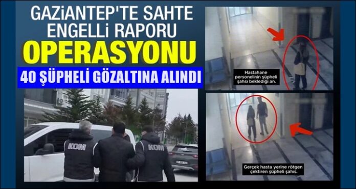 Şebeke çökertildi! Gaziantep'te 'sahte engelli raporu' operasyonu: 40 gözaltı