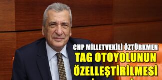 Öztürkmen: “TAG Otoyolu’nun özelleştirmesi üretime darbe vuracaktır”