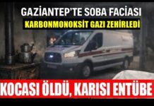Gaziantep’te sobadan zehirlenen çiftten koca öldü, eşinin hayati tehlikesi sürüyor