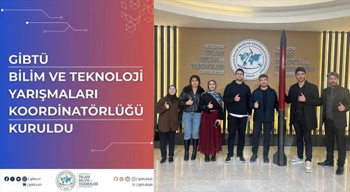 Gaziantep İslam Bilim ve Teknoloji Üniversitesi'nde Bilim ve Teknoloji Yarışmaları Koordinatörlüğü kuruldu
