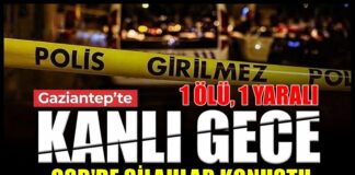 Gaziantep’te kanlı gece: 1 ölü, 1 yaralı