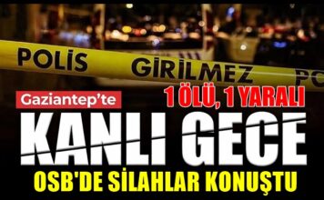 Gaziantep’te kanlı gece: 1 ölü, 1 yaralı