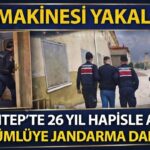 26 yıl hapis cezasıyla aranan suç makinesi Gaziantep’te yakalandı