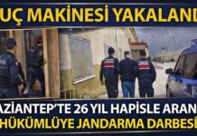 26 yıl hapis cezasıyla aranan suç makinesi Gaziantep’te yakalandı