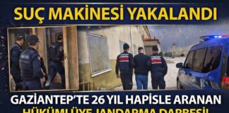 26 yıl hapis cezasıyla aranan suç makinesi Gaziantep’te yakalandı