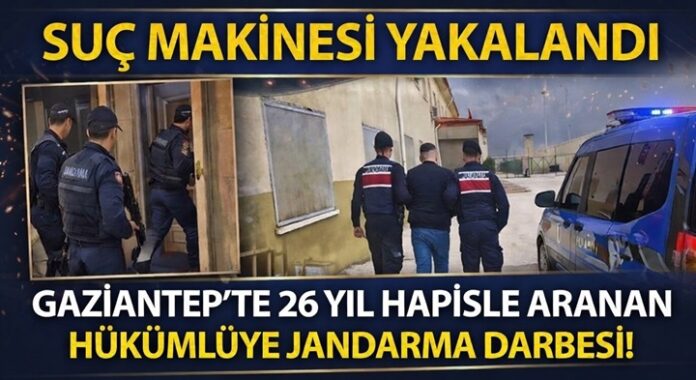 26 yıl hapis cezasıyla aranan suç makinesi Gaziantep'te yakalandı