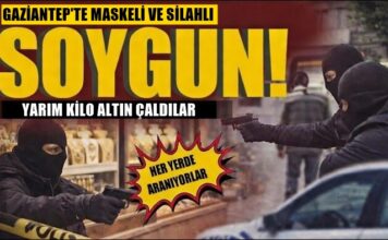 Gaziantep’te silahlı ve maskeli kişiler kuyumcuyu soydu! Polis peşlerinde