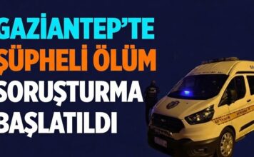 İntihar mı, cinayet mi? Gaziantep’te şüpheli ölüm