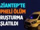İntihar mı, cinayet mi? Gaziantep’te şüpheli ölüm