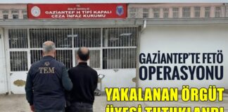 Gaziantep’te yakalanan FETÖ hükümlüsü tutuklandı