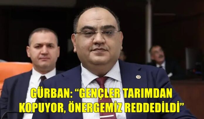 İYİ Parti Gaziantep Milletvekili Gürban, tarım ve gençlik önergesinin reddedilmesine isyan etti