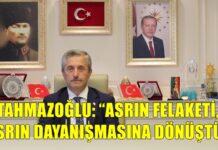 Başkan Tahmazoğlu: “Rabbim böyle bir felaketi bir daha yaşatmasın”