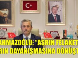 Başkan Tahmazoğlu: “Rabbim böyle bir felaketi bir daha yaşatmasın”