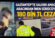 Trafikte öfke patlaması! Gaziantep’te aracın camına yumruk atan sürücüye ağır ceza