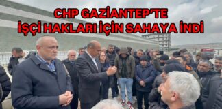 CHP işçi hakları için Gaziantep’te sahaya indi