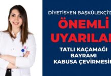 Diyetisyen Başkülekçi’den bayramda aşırı tatlı tüketimi ile ilgili önemli uyarı