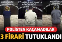 Polisten kaçamadılar! Gaziantep’te yakalanan 3 firari tutuklandı