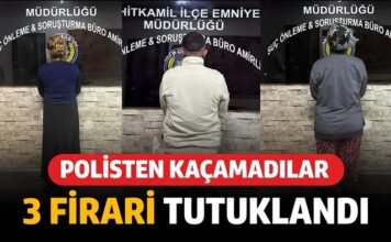 Polisten kaçamadılar! Gaziantep’te yakalanan 3 firari tutuklandı