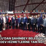 AK Parti Genel Başkan Yardımcısı Zorlu’dan Şahinbey Belediyesi’nin hizmetlerine tam not