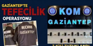Gaziantep’te tefeci operasyonu: 3 şüpheli tutuklandı