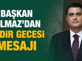 Şehitkamil Belediye Başkanı Yılmaz, Kadir Gecesi’ni kutladı