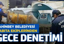 Şahinbey Belediyesi zabıta ekiplerinden gece saatlerinde şok denetim