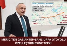 CHP Milletvekili Meriç’ten Gaziantep–Şanlıurfa Otoyolu özelleştirmesine sert tepki
